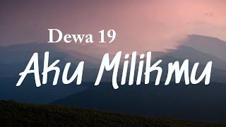 Aku Milikmu - Dewa 19 (Lyrics Video)