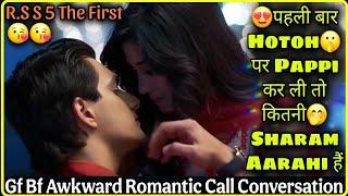 Sharam Aa Rahi Hain Jaana || Gf Bf Awkward Romantic Call Conversation || R. S S 5 The First Ep 9