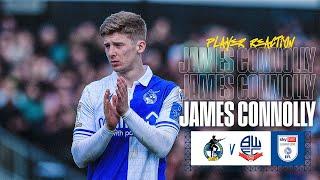 Player Reaction | James Connolly on Bolton loss and personal performances