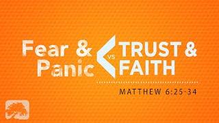 Fear & Panic vs Trust & Faith | Pastor Everette Pafford