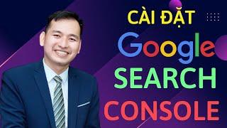 Cài Đặt Google Search Console Vào Website | Xác Minh GG Search Console