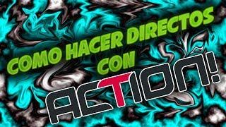 COMO HACER DIRECTOS CON ACTION! (Alerta de subs, Donaciones, Chat en vivo) | EvilFlower