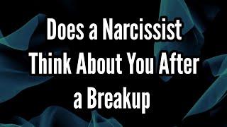 Does a Narcissist Think About You After a Breakup