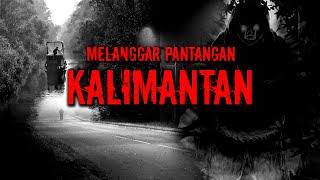 PERJALANAN MISTIS DAN MELANGGAR PANTANGAN DI KALIMANTAN