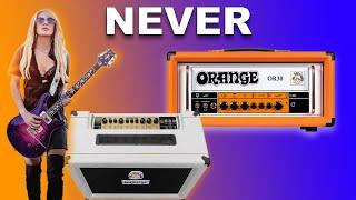 I never thought I'd play Orange Amps