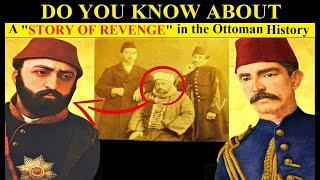 A STORY OF REVENGE in The Ottoman History | The History of The Ottoman Empire