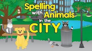 City Animals- Spelling Songs for Preschool- Learn Animals for Children