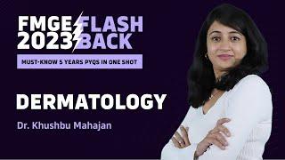 "Dermatology" FMGE Past 5 Years IMP PYQs by Dr. Khushbu Mahajan | Flashback 2023