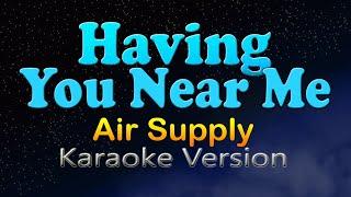 HAVING YOU NEAR ME - Air Supply (Karaoke)