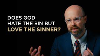 Does God hate the sin but love the sinner?