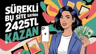 Sürekli Bu Site Sayesinde 2425₺ Kazan - İnternetten Para Kazanma Yolları 2024