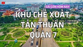 Khu Chế Xuất Tân Thuận - Quận 7 năm 2023 | Saigon Discovery