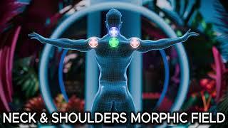 Neck & Shoulders Morphic Field - Pain Relief, Posture Alignment, Joints Strength & Lubrication