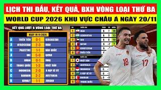 Lịch Thi Đấu, Kết Quả, Bảng Xếp Hạng Vòng Loại Thứ Ba World Cup 2026 Khu vực Châu Á Ngày 20/11/2024