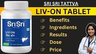 Sri Sri Tattva Liv ON Tablet | Liver Tonic | Fatty Liver Symptoms | Ingredients | Dose | Liver Detox