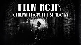 Film Noir - Cinema From The Shadows