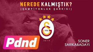 Soner Sarıkabadayı - Nerede Kalmıştık? (Şampiyonluk Şarkısı)