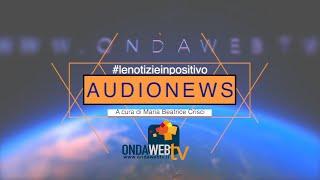 Audionews di Ondawebtv. 11 marzo