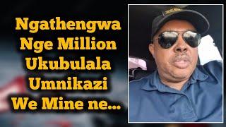 Kuphume isexwayiso Ngokufa KwaMa Security ||Leyanto iya planwa mina ngake ngathengwa nge Million 