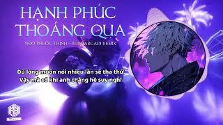 Hạnh Phúc Thoáng Qua (Noo Phước Thịnh) - DJ Rumbarcadi Remix 