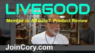 LIVEGOOD: Products Review, Should I Be an Affiliate or Member?