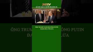 Ông Trump Cảnh Báo Ông Putin Đang Đùa Với Lửa #trump #putin