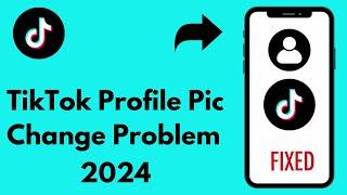 TikTok profile pic change problem 2024