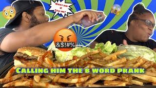 CALLING MY BOYFRIEND THE "B" WORD MUKPRANK & FIVE GUYS MUKBANG!