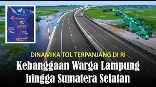 Dinamika Tol Terpanjang di Indonesia, Kebanggaan Warga Lampung hingga Sumatera Selatan!