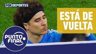  ¿Cuál es la razón por la que GUILLERMO OCHOA vuelve a la SELECCIÓN MEXICANA? | Punto Final