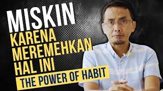 JANGAN REMEHKAN SEBUAH KEBIASAAN || THE POWER OF HABIT