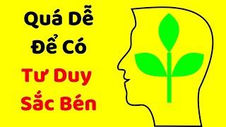 LUYỆN TƯ DUY SẮC BÉN (xem xong làm được liền vì DỄ QUÁ MÀ)