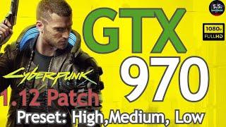 Cyberpunk 2077 - Patch 1.12 | GTX 970 + i5 9600K l 1080p - High, Medium, Low