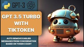 GPT 3.5 Turbo OpenAI API with auto earlier message removal using Tiktoken