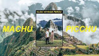 LE MACHU PICCHU, une expérience incroyable (Merveille du Monde) - Vlog Voyage Pérou