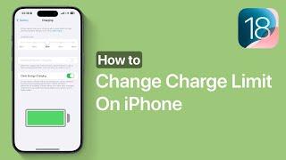 How To Change iPhone's Charge Limit In iOS 18