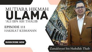 Eps 111 Mutiara Hikmah Ulama "HAKIKAT KEIMANAN"