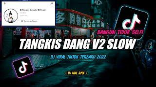 DJ Tangkis Dang Slow Bass Remix Tiktok Viral Terbaru 2022