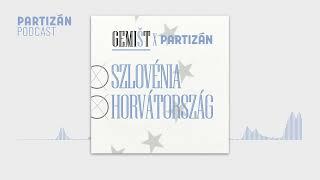 Messiásvárás Szlovéniában, titkos brüsszeli esélyes Horvátországban | Gemišt Podcast 2.