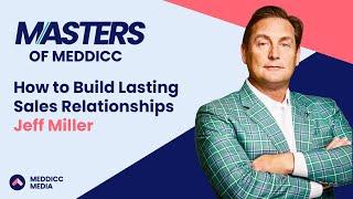 How to Build Lasting Sales Relationships with Jeff Miller