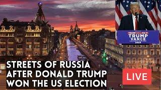 Streets of RUSSIA after TRUMP Won The US Presidential Election 2024. LIVE