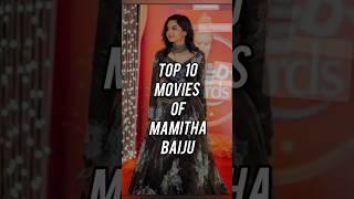 Top 10 Movies of Mamitha Baiju|| #mamithabaiju #premalu #trendingshorts #viralvideo #love #song