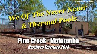 PINE CREEK -  MATARANKA - Northern Territory 2013