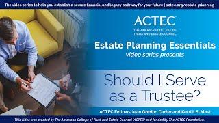 Should I Serve as a Trustee? | American College of Trust and Estate Counsel