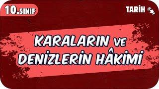 Karaların ve Denizlerin Hâkimi | 10.Sınıf Tarih #2025