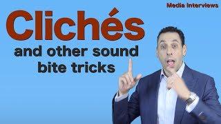 Cliches and Other Sound Bite Tricks