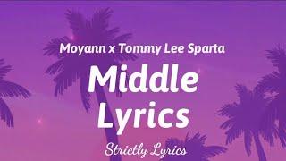 Moyann x Tommy Lee Sparta - Middle Lyrics | Strictly Lyrics