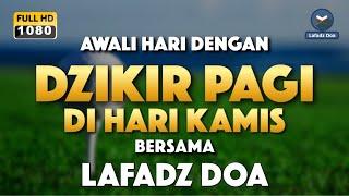 DZIKIR PAGI HARI LAFADZ DOA - Dzikir pagi di hari Kamis | Zikir pembuka pintu rezeki LAFADZ DOA