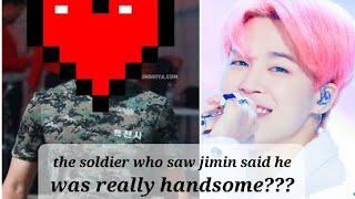 the soldier who saw jimin said I saw Jimin and he was really handsome???