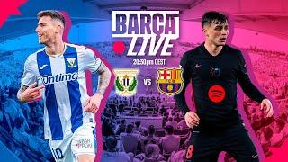  BARÇA LIVE | LEGANÉS vs FC BARCELONA | LA LIGA 24/25 